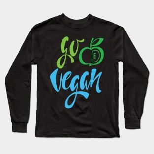 Go Vegan - vegan lifestyle slogan Long Sleeve T-Shirt